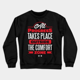 Fitness Gym Motivational Quote All Progress Takes Outside The Comfort Zone Crewneck Sweatshirt